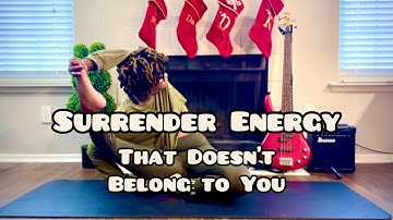 Surrender Energy That Doesn’t Belong To You | Kontortion with Kalise 