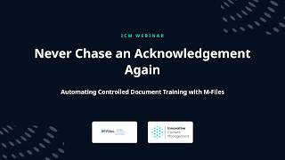 ICM Webinar: Automating Controlled Document Training with M-Files