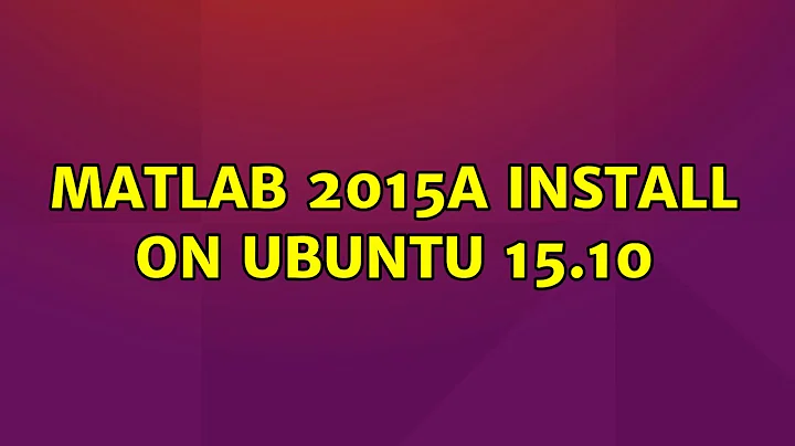 Matlab 2015a install on Ubuntu 15.10