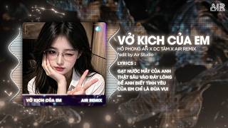 Vở Kịch Của Em Remix (Bản Hot TikTok) - Hồ Phong An ♫ Gạt Nước Mắt Của Anh Thật Sâu Vào Đáy Lòng