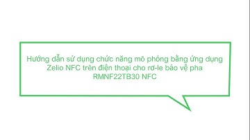 Hướng dẫn sử dụng chức năng mô phỏng bằng ứng dụng Zelio NFC cho rơ-le bảo vệ pha RMNF22TB30 NFC