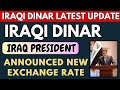 Iraqi dinariraq president international announced iqd new rate today 2024  iraqi dinar news today