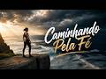 Caminhando Pela Fé é uma canção gospel de adoração e esperança