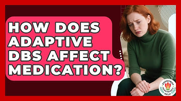 How Does Adaptive DBS Affect Medication? - Everyday Parkinsons Help