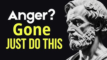 Do THIS to NEVER AGAIN Get Angry or Upset with Anyone or Anything | Stoic Philosophy