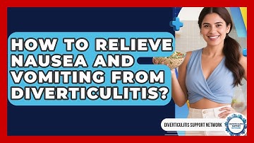 How To Relieve Nausea And Vomiting From Diverticulitis? - Diverticulitis Support Network
