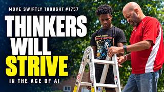 Thinkers Will Strive in the Age of AI | Move Swiftly Thought #1757