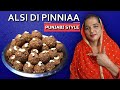 Alsi di Pinni Punjabi Style | Alsi Ki Pinni Recipe | Flax Seed Ladoo with Jaggery | Alsi ke Ladoo