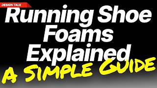 Running Shoe Foams Explained (A Simple Guide)