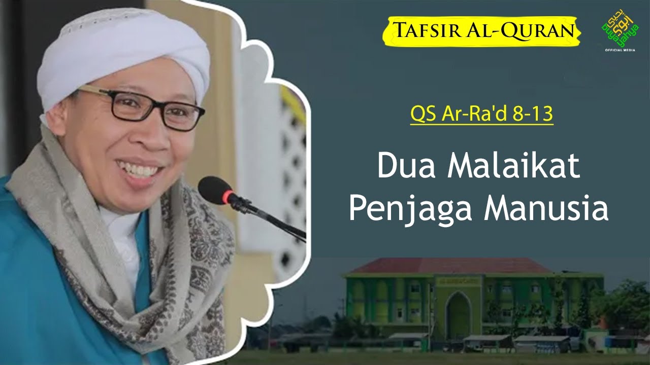 QS Ar-Ra'd 8-13: Dua Malaikat Penjaga Manusia | Tafsir Al-Qur'an | Buya Yahya | 02 Oktober 2021