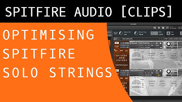How to Optimise Spitfire Audio Solo Strings