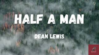 Dean Lewis - Half a man (Lyrics) by RedMusic 2,237 views 6 months ago 3 minutes, 7 seconds