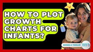How To Plot Growth Charts For Infants? - Raising A Toddler
