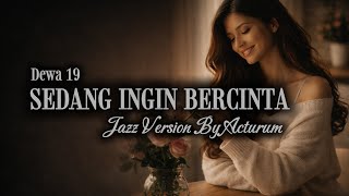 Dewa 19  Sedang Ingin Bercinta  Jazz Version  Smooth Jazz Indonesia  Female Vocal