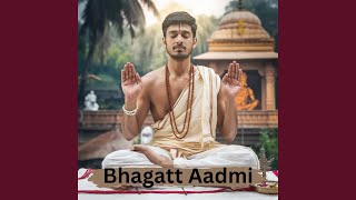 Bhagatt Aadmi - Naveen Kumar