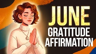 June Gratitude Affirmations | Listen Daily 