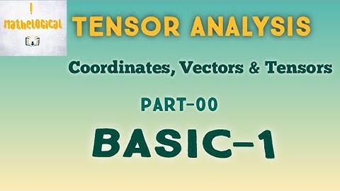 Tensor Analysis |(Part-00) Basic-1|Coordinates, Vectors, Tensors | Honors 4th year
