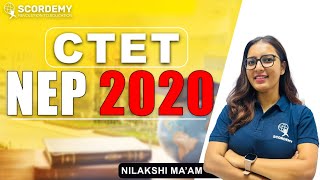 Full CTET NEP 2020 | Complete Overview for CTET 2025 | By Nilakshi Ma’am | Scordemy Update