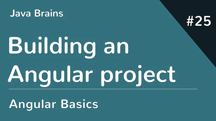Angular 6 Basics 25 - Building an Angular project