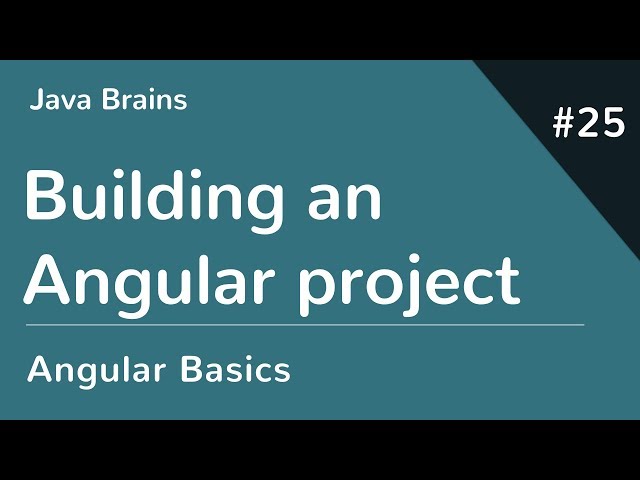 Angular 6 Basics 25 - Building an Angular project