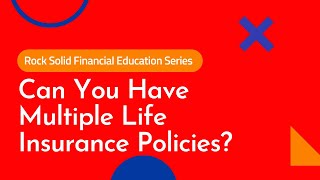 Can You Have More Than One Life Insurance Policy