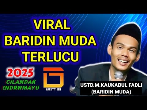 USTAD MUHAMAD KAUKABUL FADLI BARIDIN MUDA TERLUCU INDRAMAYU CILANDAK ANJATAN Gustyhd