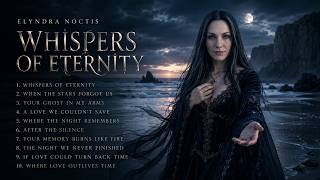 Whispers of Eternity Full Album | Dark Gothic Symphonic Rock | Elyndra Noctis ( Full Album)