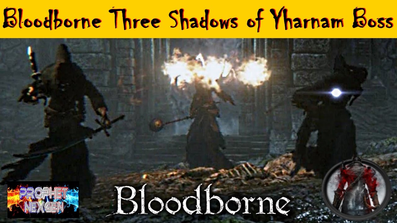 Bloodborne -Three Shadows of Yharnam Boss