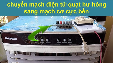 cách chuyển đổi bo mạch quạt điện tử hư hỏng sang mạch cơ cực bền cực nhanh.