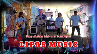 TERLUKA LAGI (MARAKARMA) VOC_IRVAN ARPAN | LIPAS MUSIC ENTERTAINMENT