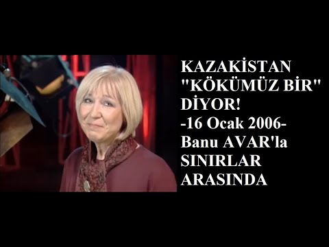 Kazakistan 'Kökümüz Bir' diyor! | Banu AVAR'la Sınırlar Arasında S2B10 | 16.01.2006