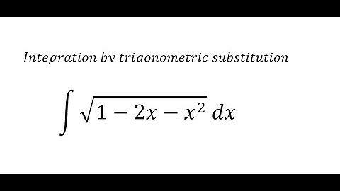 Calculus Help: Integral of √(1-2x-x^2 )  dx - Integration by substitution