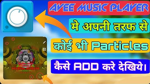 How to add particles in avee music player in hindi