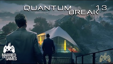 Quantum Break Walkthrough Gameplay Part 13 - Sofia Amaral/Martin Hatch
