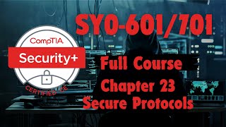 CompTIA Security Plus (SY0-601/701) Chapter 23: Secure protocols