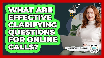 What Are Effective Clarifying Questions For Online Calls?
