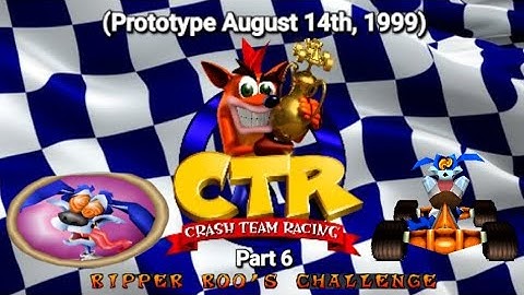 CTR Crash Team Racing Prototype: (August 14, 1999) Part 6: Ripper Roo