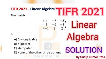 TIFR 2021 Mathematics Solution | TIFR 2021 Linear Algebra Solution | Tifr 2021 Maths | ~ Sudip Kumar