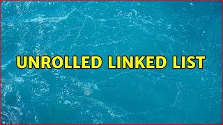 Unrolled linked list (3 Solutions!!)