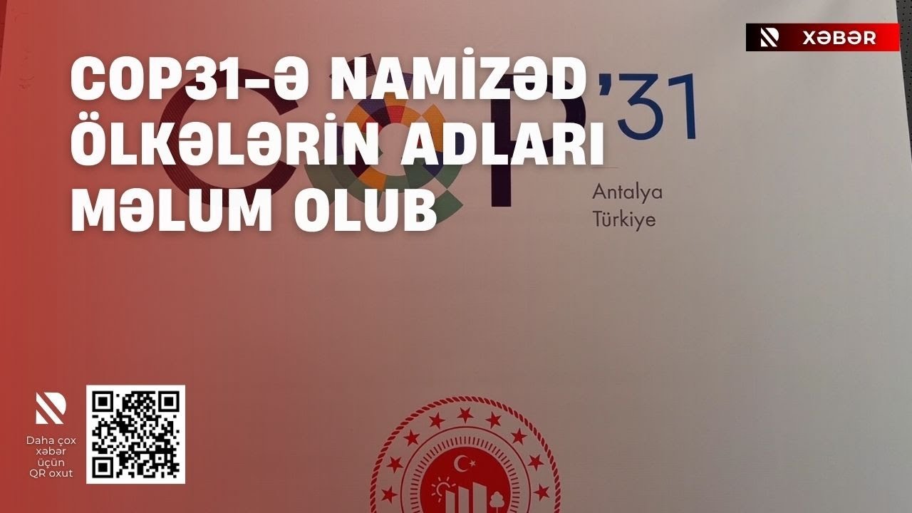 COP31-ə namizəd ölkələrin adları məlum olub