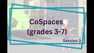 CoSpaces Grades 3–7 (Session 3)