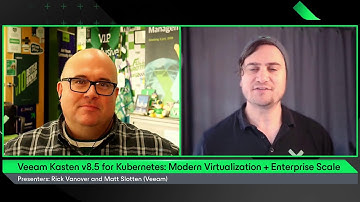Veeam Kasten v8.5 for Kubernetes: Modern Virtualization + Enterprise Scale