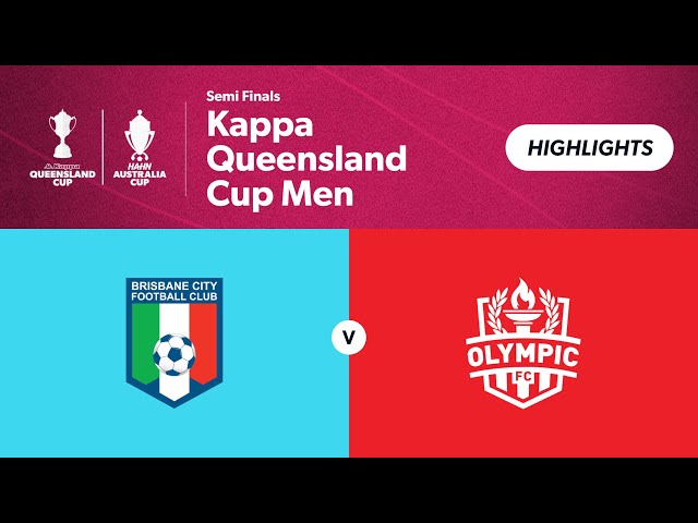 Men QLD Cup Men Semi Finals - Brisbane City vs. Olympic FC Highlights