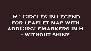 R : Circles in legend for leaflet map with addCircleMarkers in R - without shiny