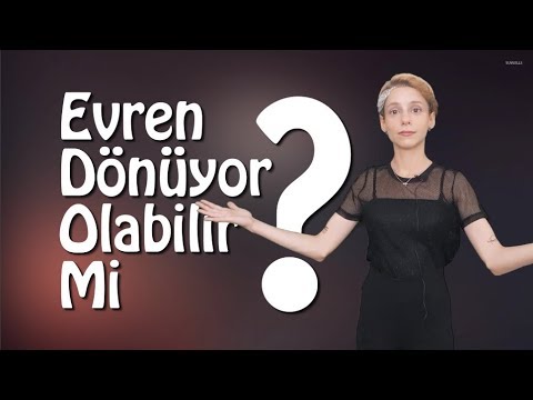 Evren Dönüyor Olabilir Mi?