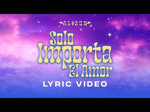 Alisun - Solo Importa El Amor (Lyric Video)