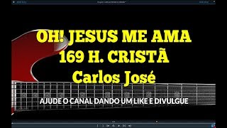 OH JESUS ME AMA - 169 Harpa Cristã-Carlos José chords