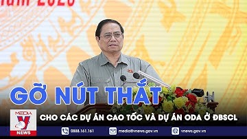 Thủ tướng Phạm Minh Chính: Gỡ nút thắt, thúc đẩy các dự án cao tốc và vốn ODA ở ĐBSCL - VNEWS