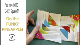 STILL Have 2-1/2" Squares?  Do the Funky Pineapple--my favorite solution so far!