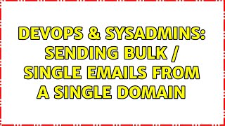 DevOps & SysAdmins: Sending bulk / single emails from a single domain Net Worth